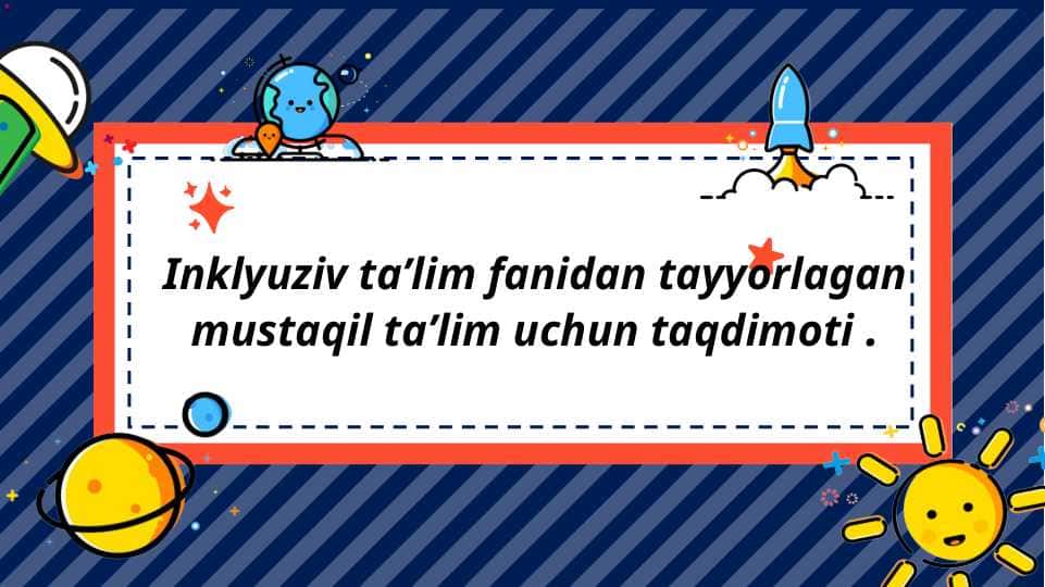Alohida yordamga muhtoj bolalarning inklyuziv taʼlim konsepsiyasining mohiyati va asosiy qoidalari