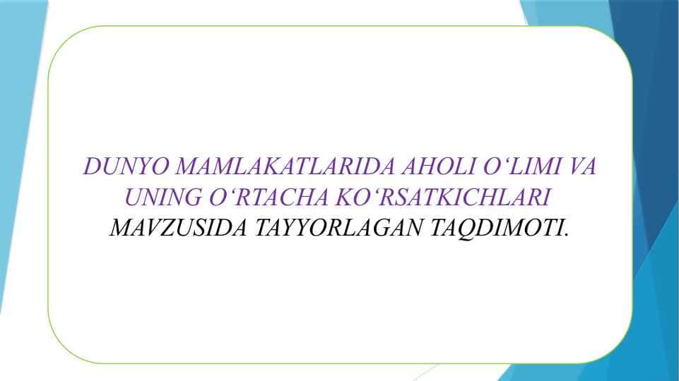 DUNYO MAMLAKATLARIDA AHOLI O‘LIMI VA UNING O‘RTACHA KO‘RSATKICHLARI