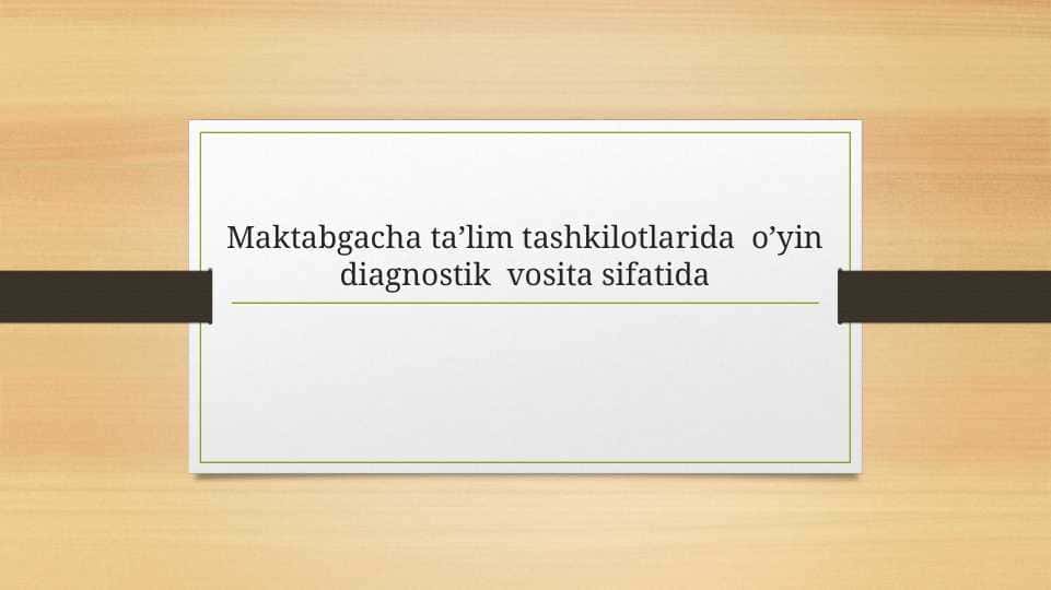 Maktabgacha ta’lim tashkilotlarida o’yin diagnostik vosita sifatida