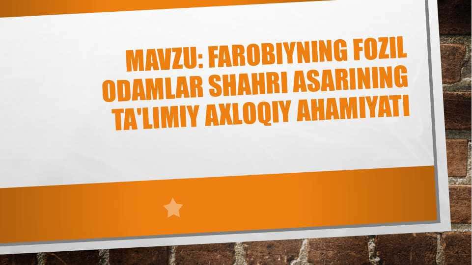 Farobiyning Fozil odamlar shahri asarining ta'limiy axloqiy ahamiyati