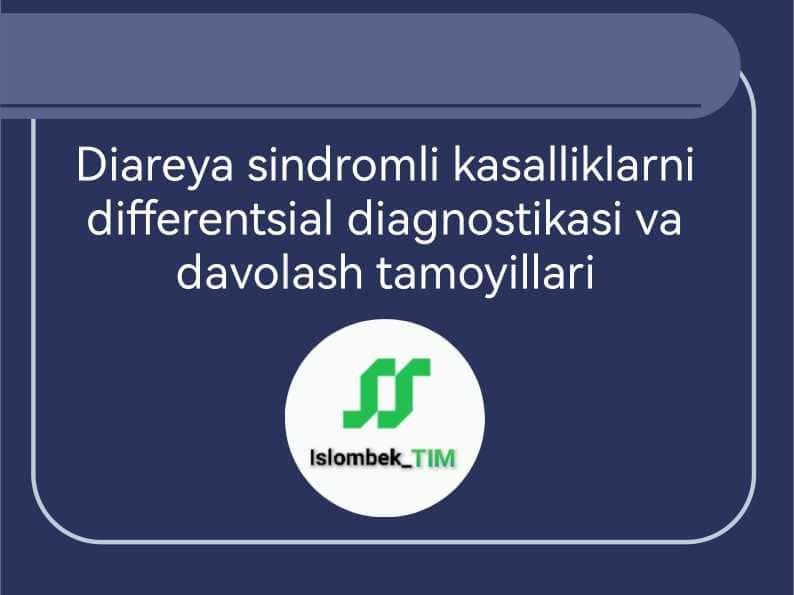 Diareya sindromli kasalliklarni differentsial diagnostikasi va davolash tamoyillari