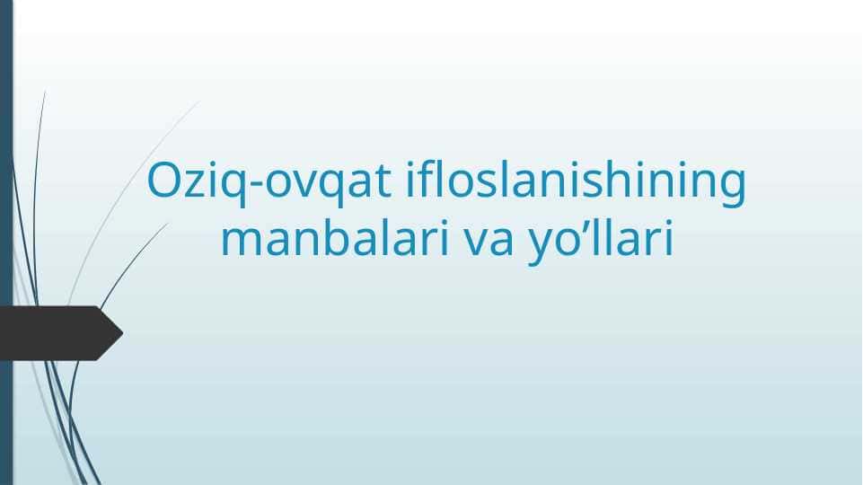 Oziq-ovqat ifloslanishining manbalari va yo’llari