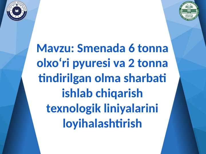Smenada 6 tonna olxo‘ri pyuresi va 2 tonna tindirilgan olma sharbati ishlab chiqarish texnologik liniyalarini loyihalashtirish