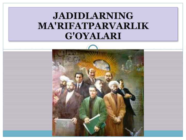 JADIDLARNING MA'RIFATPARVARLIK G'OYALARI