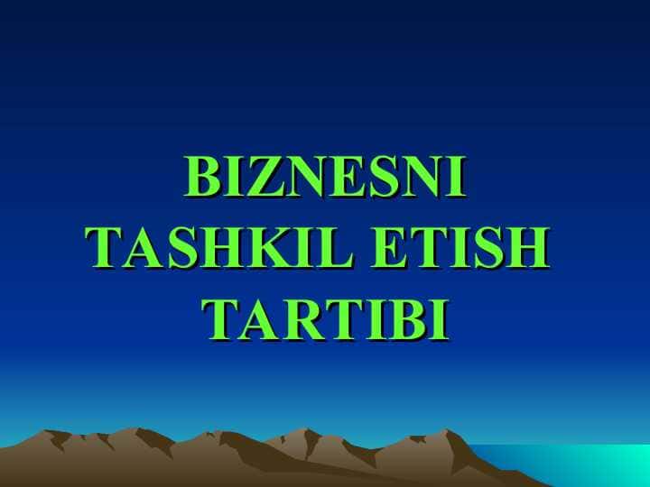 BIZNESNI TASHKIL ETISH TARTIBI