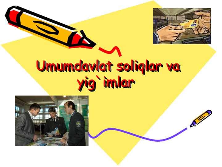 Umumdavlat soliqlar va yig`imlar