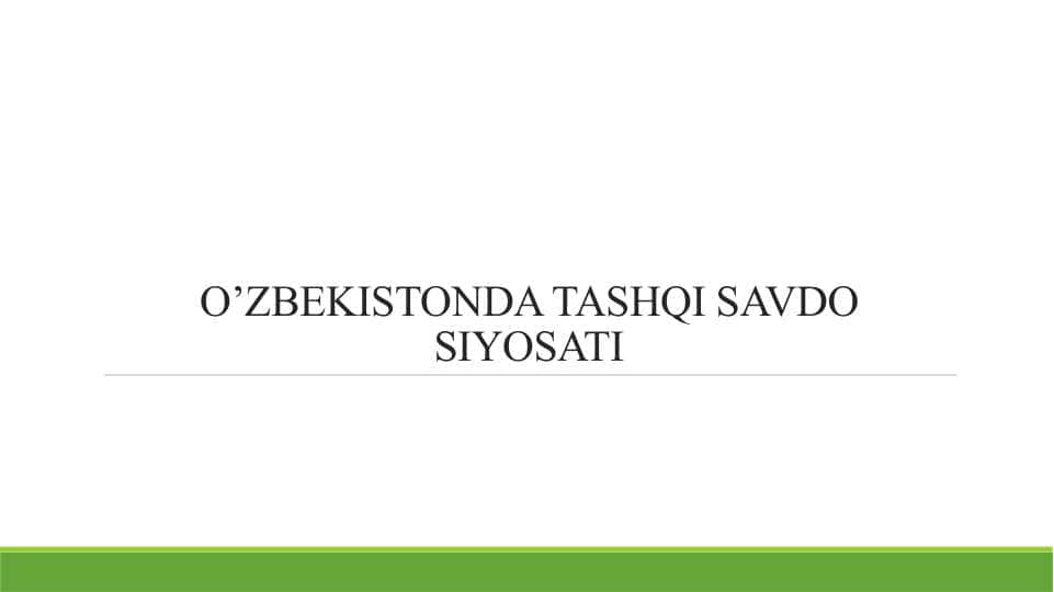 O’ZBEKISTONDA TASHQI SAVDO SIYOSATI