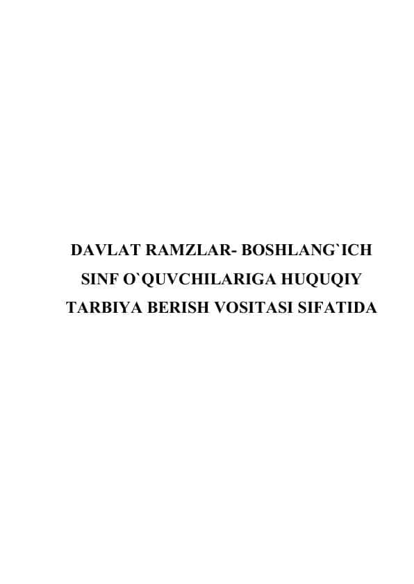 DAVLAT RAMZLAR- BOSHLANG`ICH SINF O`QUVCHILARIGA HUQUQIY TARBIYA BERISH VOSITASI SIFATIDA