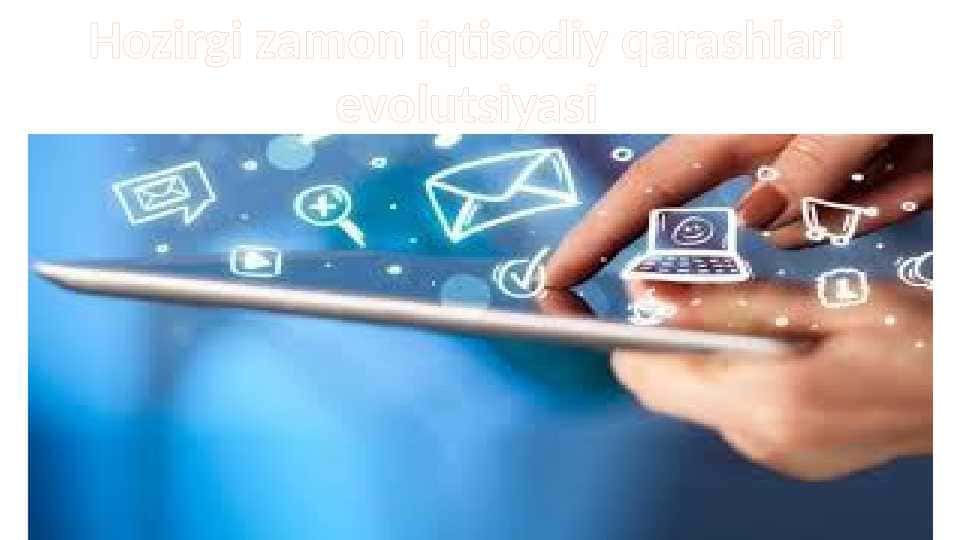 Hozirgi zamon iqtisodiy qarashlari evolutsiyasi