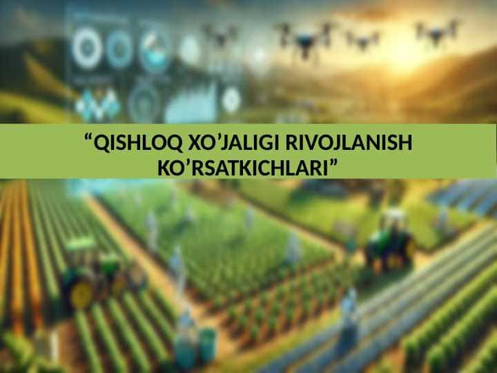 Qishloq xo’jaligi rivojlanish ko’rsatkichlari”