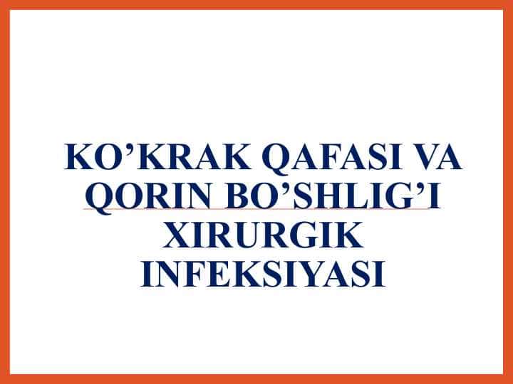 Ko‘krak qafasi va Qorin bo‘shlig‘i xirurgik infeksiyasi - Кўкрак қафаси ва Қорин бўшлиғи хирургик инфекцияси