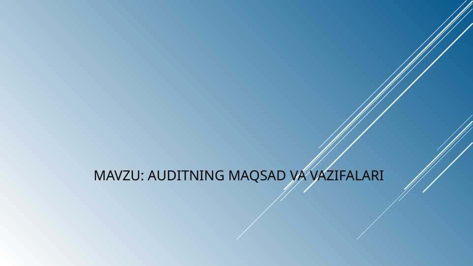 AUDITNING MAQSAD VA VAZIFALARI