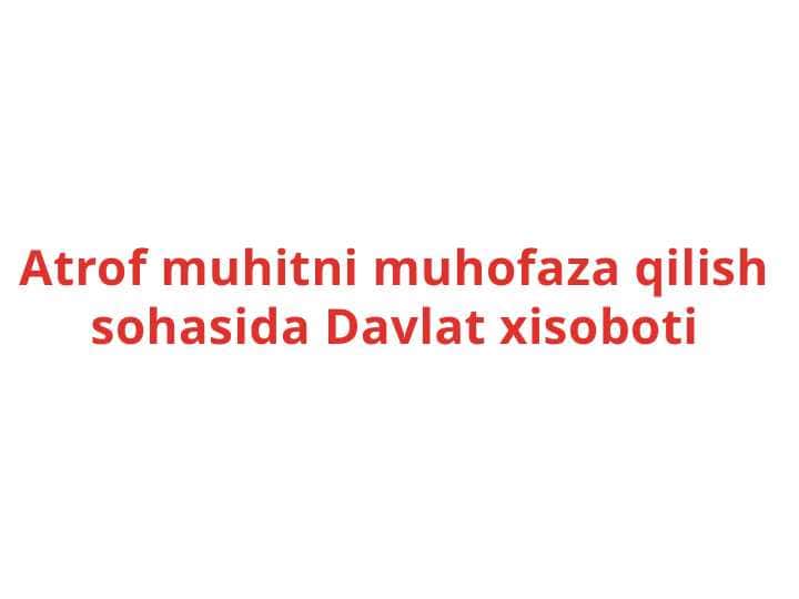 Atrof muhitni muhofaza qilish sohasida Davlat xisoboti