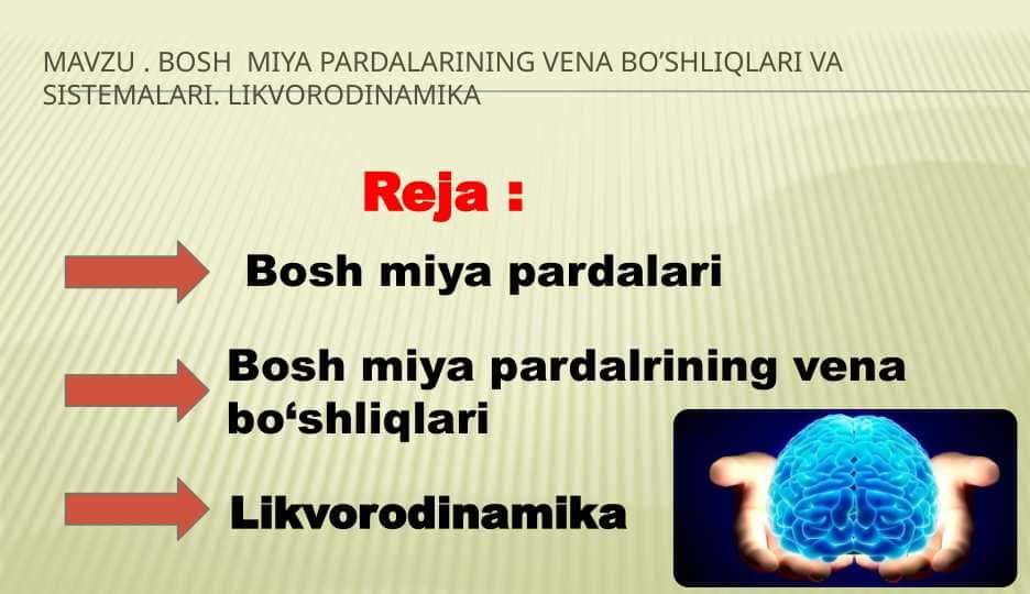 Bosh miya pardalarining vena bo’shliqlari va sistemalari. likvorodinamika