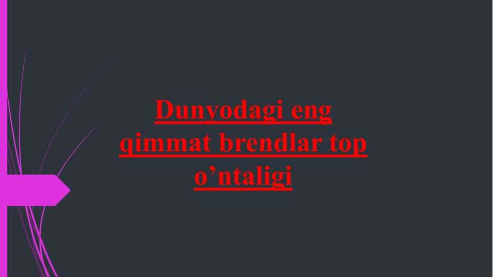 Dunyodagi eng qimmat brendlar top o’ntaligi