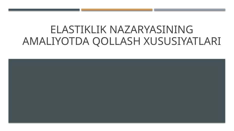Elastiklik nazaryasining amaliyotda qollash xususiyatlari