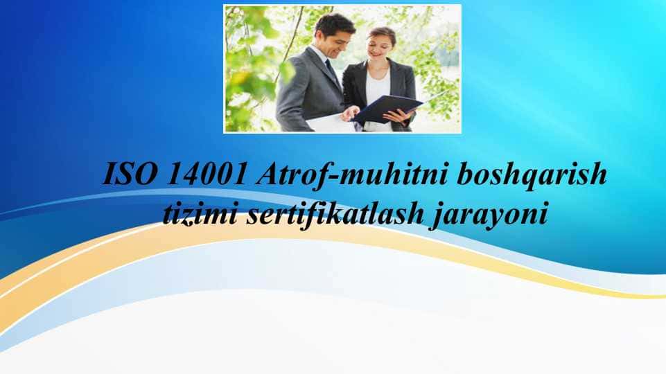 ISO 14001 Atrof-muhitni boshqarish tizimi sertifikatlash jarayoni
