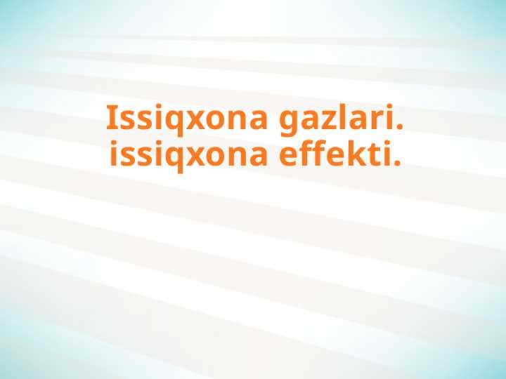 Issiqxona gazlari. issiqxona effekti