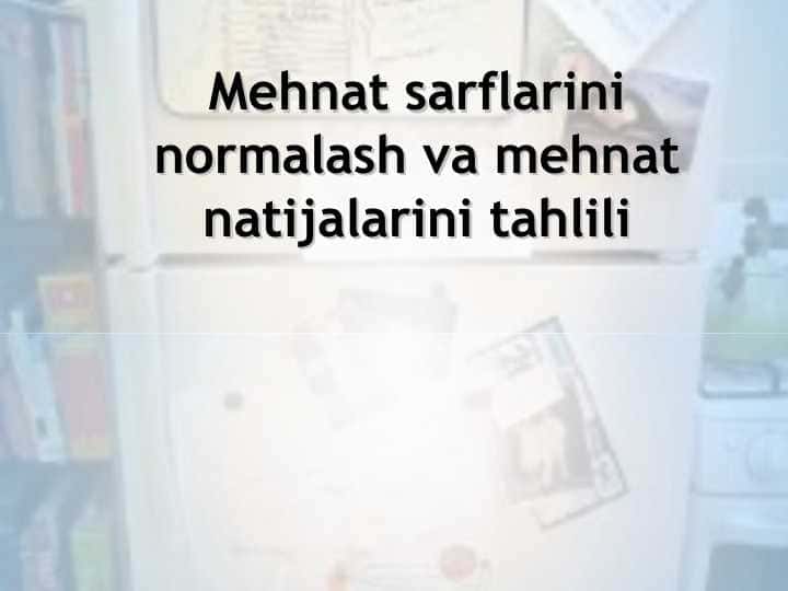 Mehnat sarflarini normalash va mehnat natijalarini tahlili