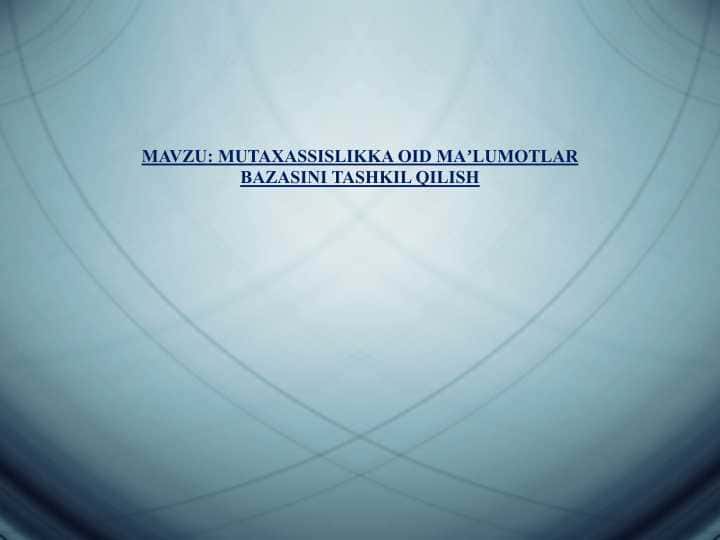 MUTAXASSISLIKKA OID MAʼLUMOTLAR BAZASINI TASHKIL QILISH