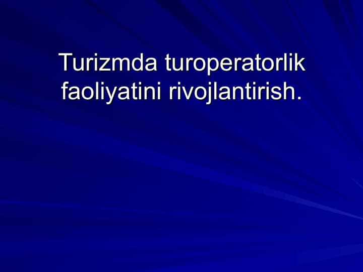 Turizmda turoperatorlik faoliyatini rivojlantirish