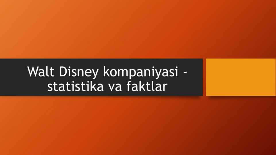 Walt Disney kompaniyasi - statistika va faktlar