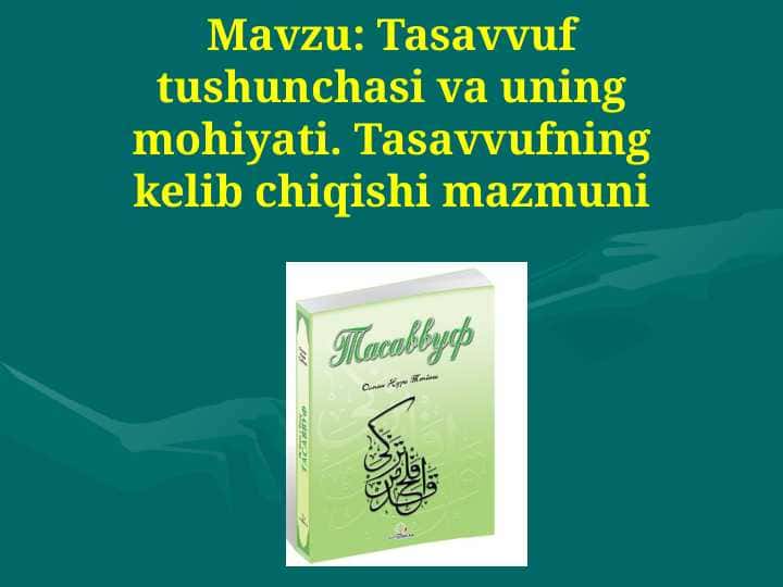 Tasavvuf tushunchasi va uning mohiyati. Tasavvufning kelib chiqishi mazmuni