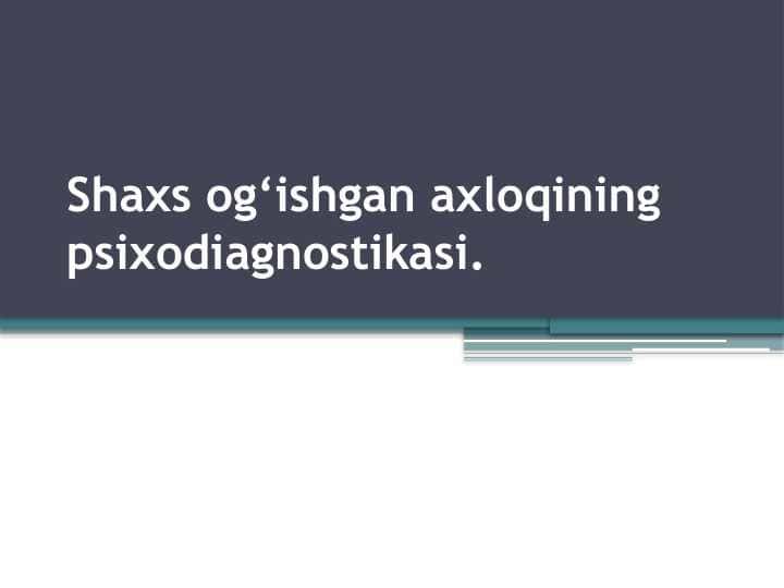 Shaxs og‘ishgan axloqining psixodiagnostikasi