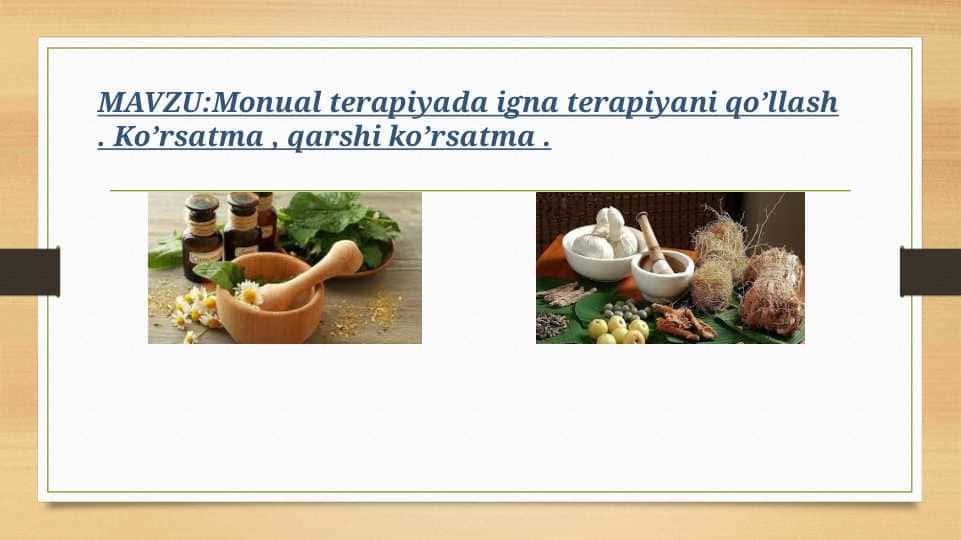 Monual terapiyada igna terapiyani qo’llash . Ko’rsatma , qarshi ko’rsatma