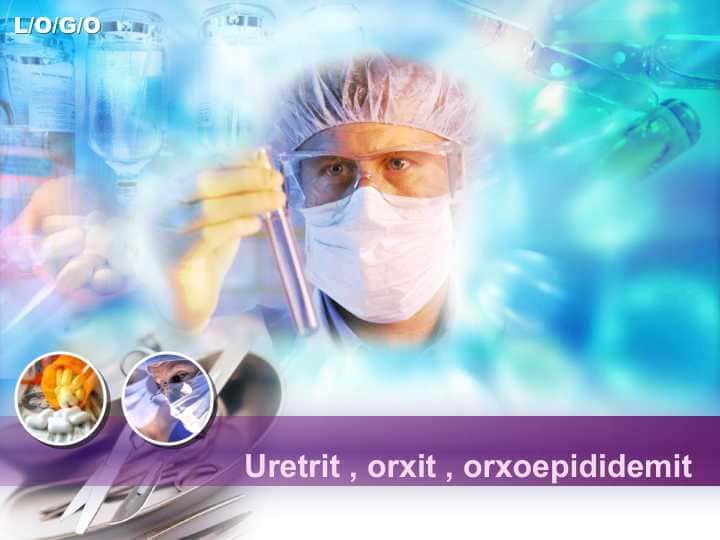Uretrit , orxit , orxoepididemit