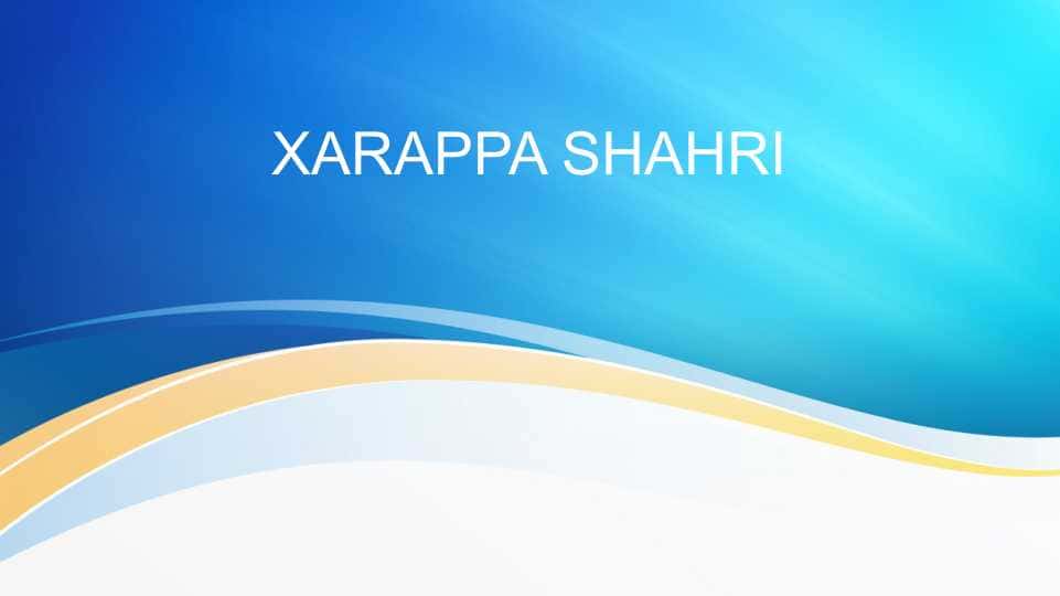 XARAPPA SHAHRI
