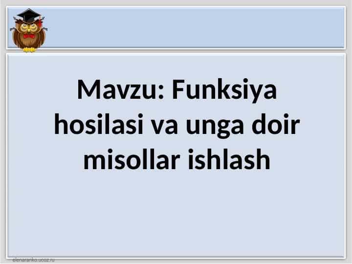 Funksiya hosilasi va unga doir misollar ishlash