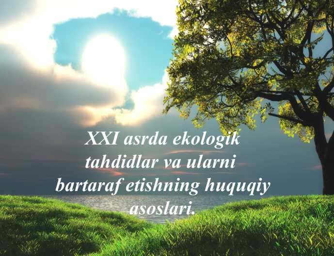 XXI asrda ekologik tahdidlar va ularni