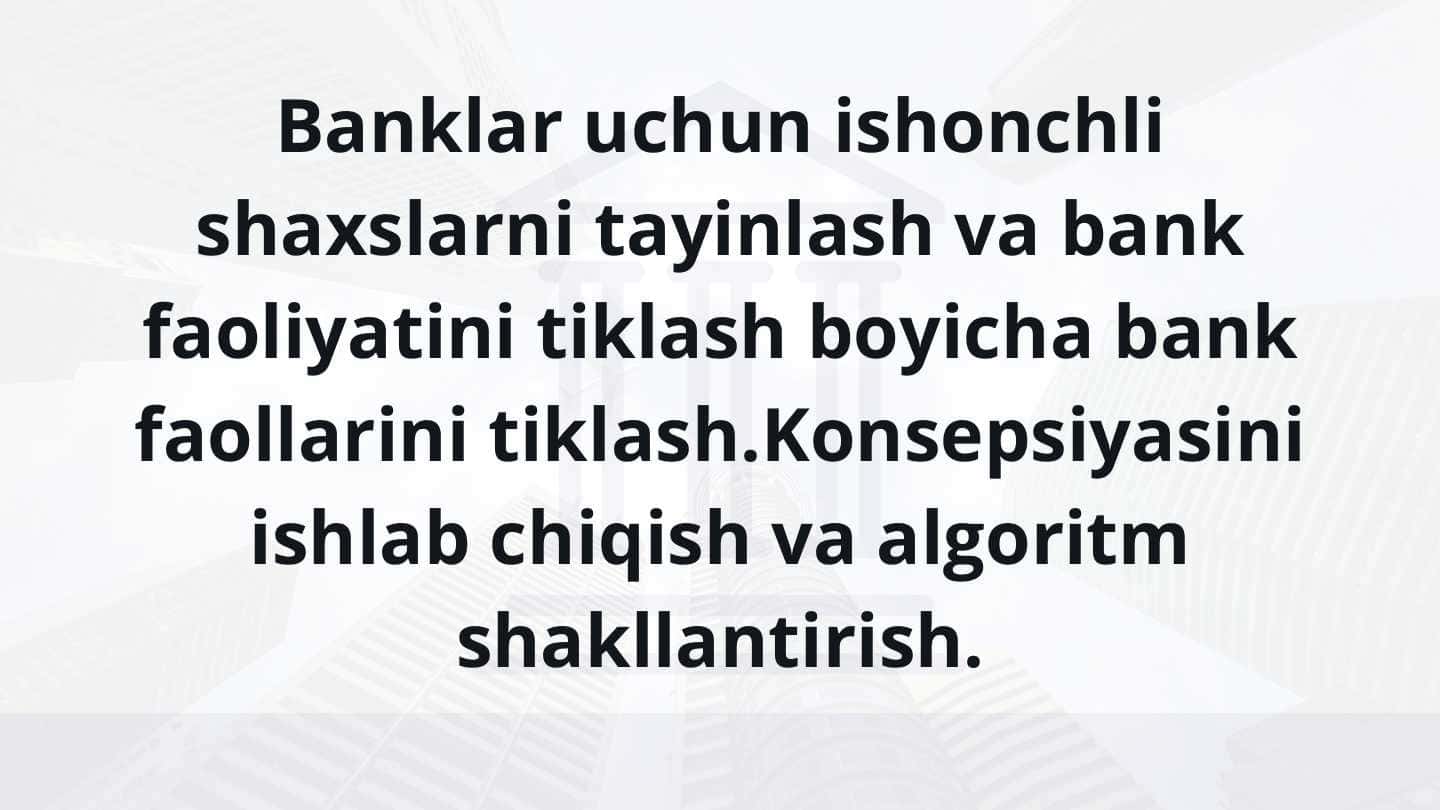 Banklar uchun ishonchli shaxslarni tayinlash va bank faoliyatini tiklash boyicha bank faollarini tiklash. Konsepsiyasini ishlab chiqish va algoritm shakllantirish.