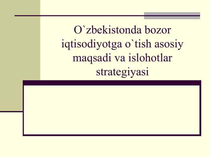 O`zbekistonda bozor iqtisodiyotga o`tish asosiy maqsadi va islohotlar strategiyasi