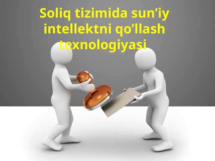 Soliq tizimida sun’iy intellektni qo’llash texnologiyasi