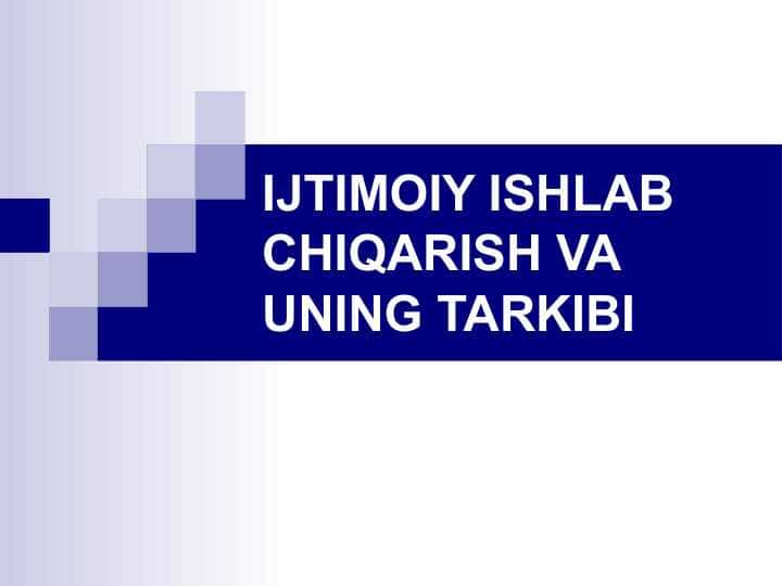 IJTIMOIY ISHLAB CHIQARISH VA UNING TARKIBI