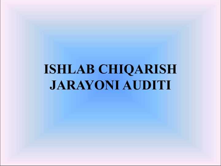 ISHLAB CHIQARISH JARAYONI AUDITI