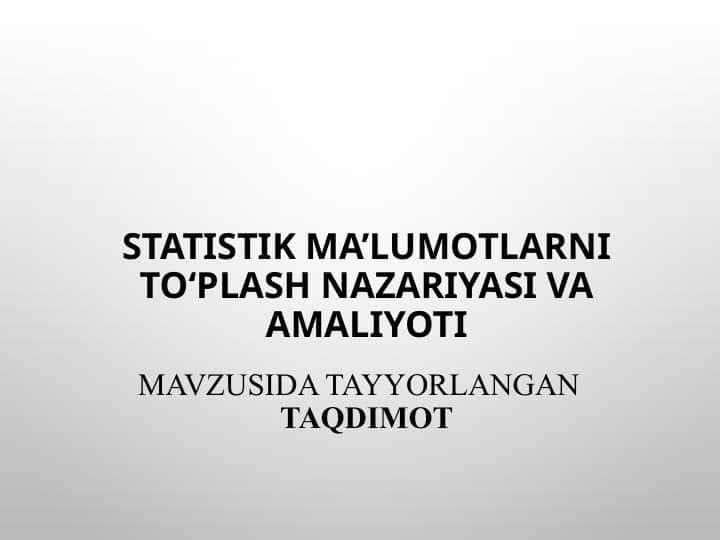 Statistik ma’lumotlarni to‘plash nazariyasi va amaliyoti