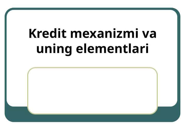 Kredit mexanizmi va uning elementlari