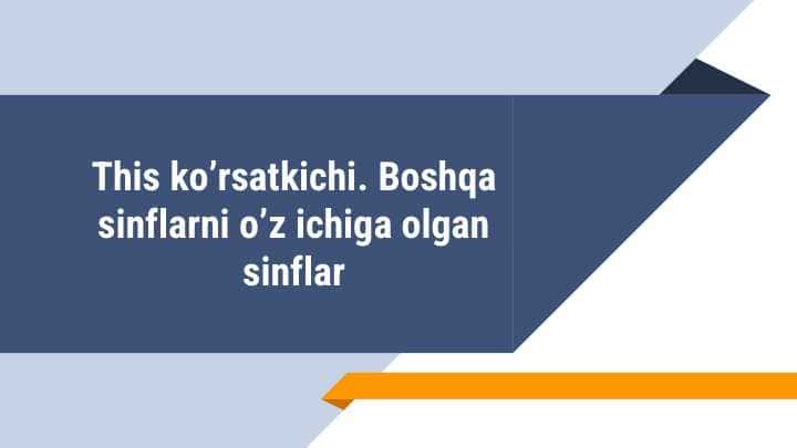 Dasturlash asoslari This ko'rsatkichi.Boshqa sinflarni o z ichiga olgan sinflar