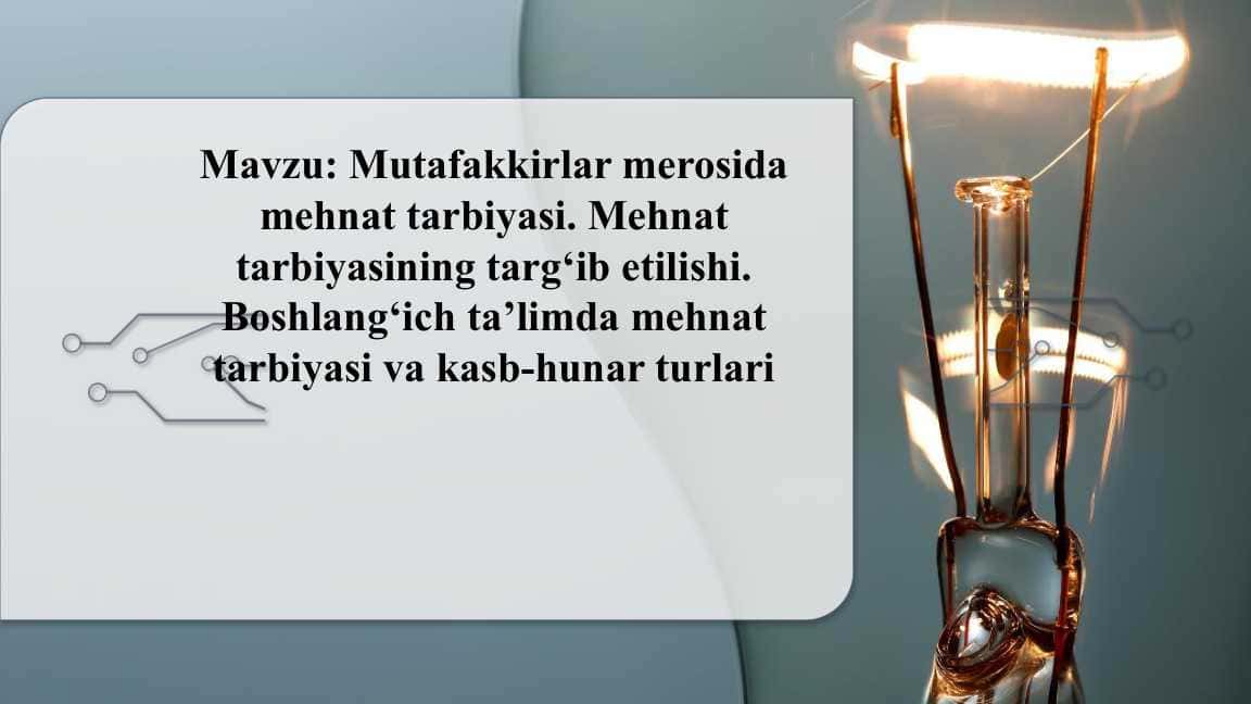 Mutafakkirlar merosida mehnat tarbiyasi. Mehnat tarbiyasining targ‘ib etilishi. Boshlang‘ich ta’limda mehnat tarbiyasi va kasb-hunar turlari