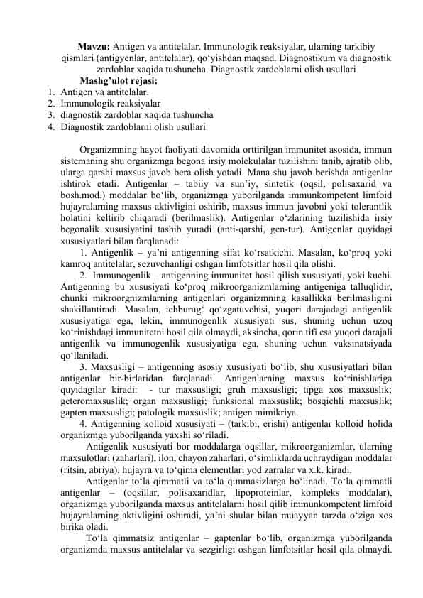 Antigen va antitelalar. Immunologik reaksiyalar, ularning tarkibiy qismlari (antigyenlar, antitelalar), qo‘yishdan maqsad. Diagnostikum va diagnostik zardoblar xaqida tushuncha. Diagnostik zardoblarni olish usullari