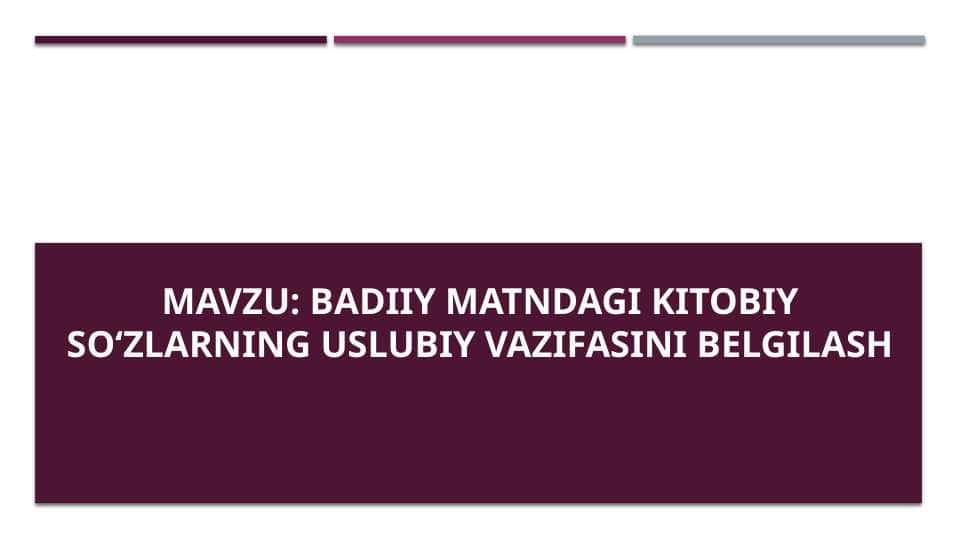 Badiiy matndagi kitobiy so‘zlarning uslubiy vazifasini belgilash