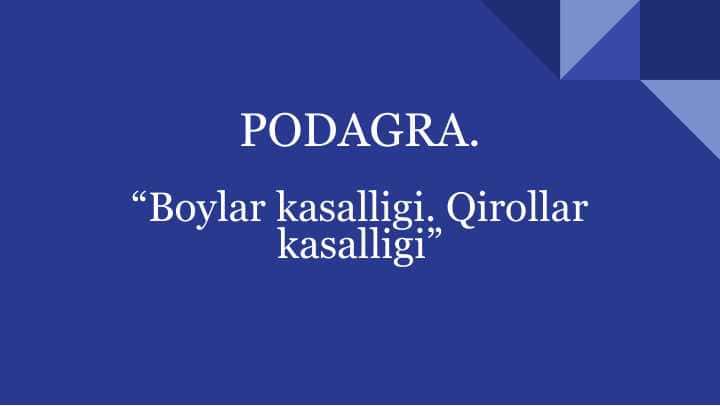 Podagra , etiopatogenezi , klinikasi , davolash usullari