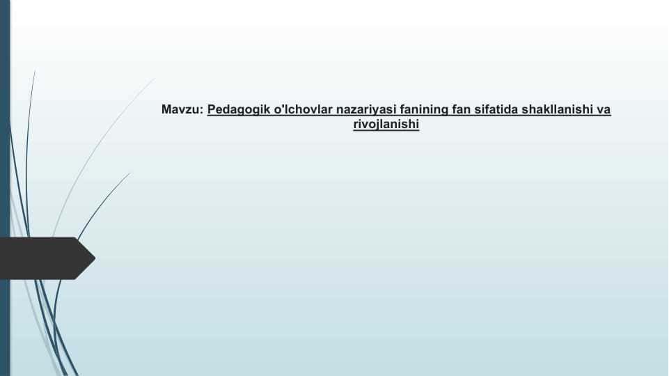 Pedagogik o'lchovlar nazariyasi fanining fan sifatida shakllanishi va rivojlanishi