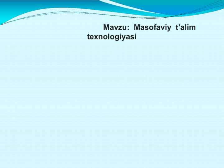 Masofaviy t’alim texnologiyasi