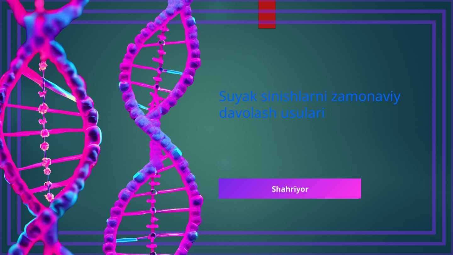 Suyak sinishlarni zamonaviy davolash usulari