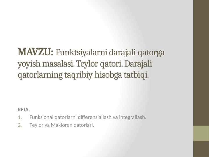 Funktsiyalarni darajali qatorga yoyish masalasi. Teylor qatori. Darajali qatorlarning taqribiy hisobga tatbiqi