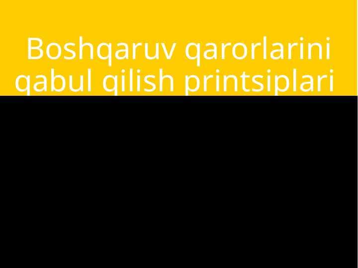 Boshqaruv qarorlarini qabul qilish printsiplari